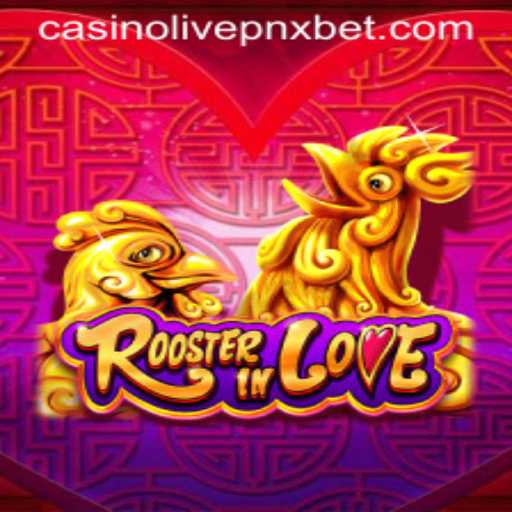 Unraveling the Dynamics of RoosterInLove with PNXBet Live Casino